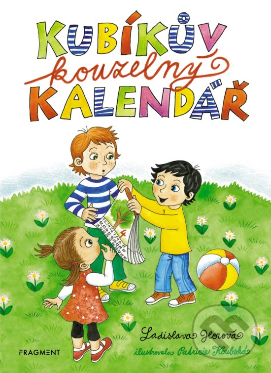 Kniha: Kubíkův kouzelný kalendář (Ladislava Horová). Nakladatelství Fragment, 2018 Kniha: Kubíkův kouzelný kalendář (Ladislava Horová). Nakladatelství Fragment, 2018