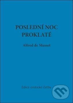 Kniha: Poslední noc proklaté (Alfred de Musset a Achille Devéria). Oftis, 2011 Kniha: Poslední noc proklaté (Alfred de Musset a Achille Devéria). Oftis, 2011
