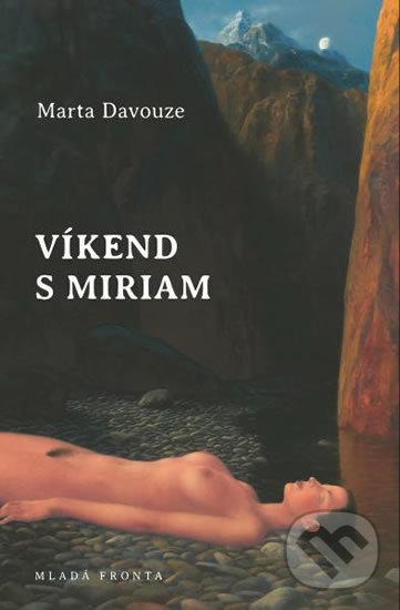 Kniha: Víkend s Miriam (Marta Davouze). Mladá fronta, 2018 Kniha: Víkend s Miriam (Marta Davouze). Mladá fronta, 2018