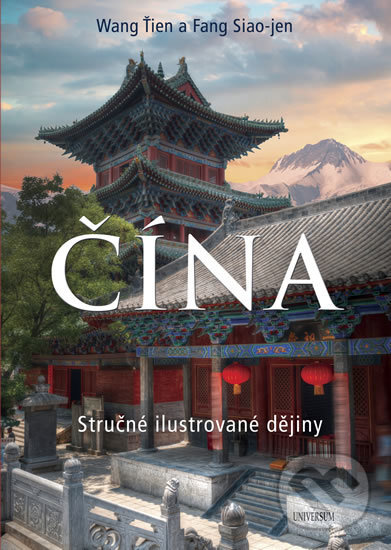 Kniha: ČÍNA (Fang Siao-jen a Wang Ťien). Universum, 2018 Kniha: ČÍNA (Fang Siao-jen a Wang Ťien). Universum, 2018