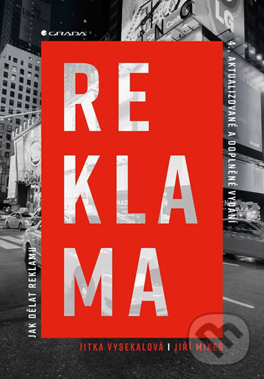 Kniha: Reklama (Jiří Mikeš a Vysekalová Jitka). Grada, 2018 Kniha: Reklama (Jiří Mikeš a Vysekalová Jitka). Grada, 2018
