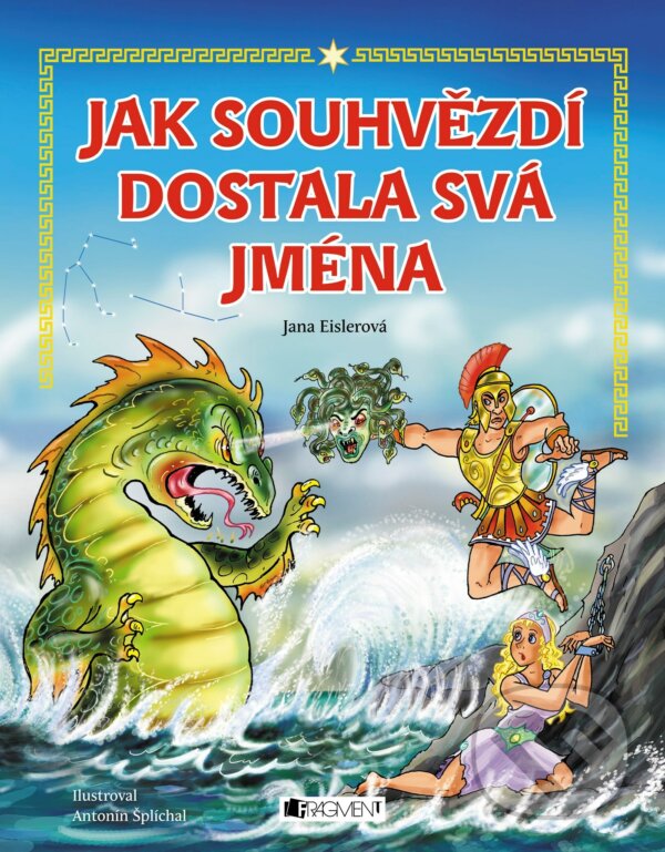 Kniha: Jak souhvězdí dostala svá jména (Jana Eislerová). Nakladatelství Fragment, 2018 Kniha: Jak souhvězdí dostala svá jména (Jana Eislerová). Nakladatelství Fragment, 2018