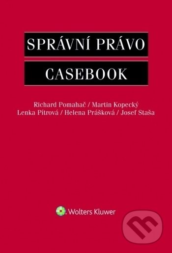Kniha: Správní právo (Helena Prášková, Josef Staša, Lenka Pítrová, Martin Kopecký a Richard Pomahač). Wolters Kluwer ČR, 2018 Kniha: Správní právo (Helena Prášková, Josef Staša, Lenka Pítrová, Martin Kopecký a Richard Pomahač). Wolters Kluwer ČR, 2018