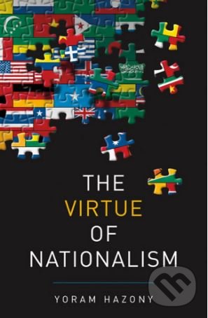 The Virtue of Nationalism - Yoram Hazony, Basic Books, 2018