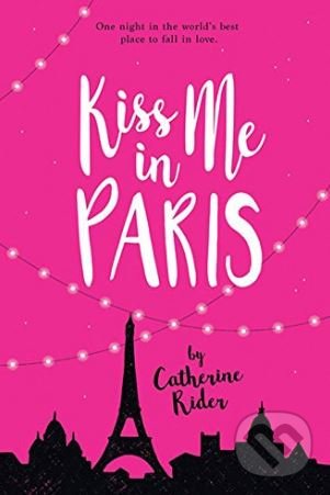 Kniha: Kiss Me in Paris (Catherine Rider). Kids Can, 2018 Kniha: Kiss Me in Paris (Catherine Rider). Kids Can, 2018
