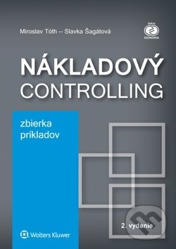 Kniha: Nákladový controlling (Miroslav Tóth a Slavka Šagátová). Wolters Kluwer, 2018 Kniha: Nákladový controlling (Miroslav Tóth a Slavka Šagátová). Wolters Kluwer, 2018
