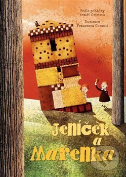 Kniha: Jeníček a Mařenka (Francesca Cosanti). Naše vojsko CZ, 2018 Kniha: Jeníček a Mařenka (Francesca Cosanti). Naše vojsko CZ, 2018