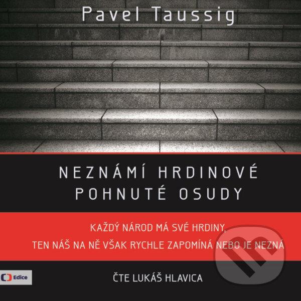 Audiokniha: Neznámí hrdinové (Pavel Taussig). Edice ČT, 2018 Audiokniha: Neznámí hrdinové (Pavel Taussig). Edice ČT, 2018