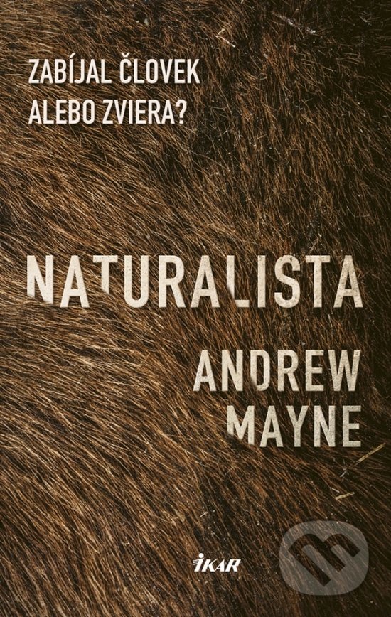 Kniha: Naturalista (Andrew Mayne). Ikar, 2018 Kniha: Naturalista (Andrew Mayne). Ikar, 2018