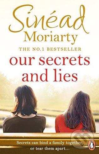 Kniha: Our Secrets and Lies (Sinéad Moriarty). Penguin Books, 2018 Kniha: Our Secrets and Lies (Sinéad Moriarty). Penguin Books, 2018