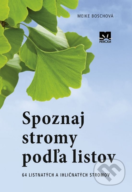 Kniha: Spoznaj stromy podľa listov (Meike Bosch). Príroda, 2018 Kniha: Spoznaj stromy podľa listov (Meike Bosch). Príroda, 2018