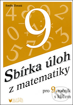 Kniha: Sbírka úloh z matematiky pro 9.ročník (Emilie Ženatá). BLUG Kniha: Sbírka úloh z matematiky pro 9.ročník (Emilie Ženatá). BLUG
