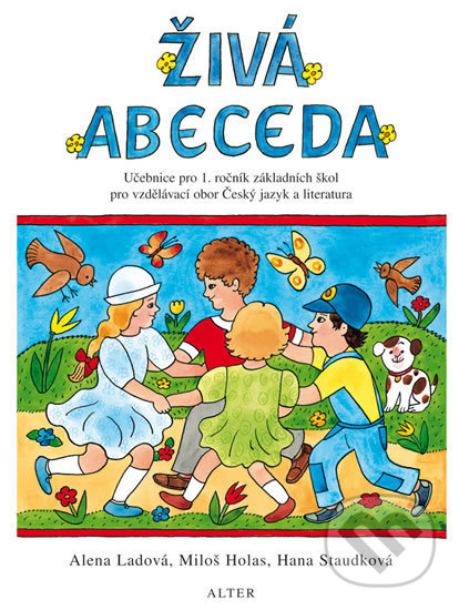 Kniha: Živá abeceda - 1. ročník ZŠ (Alena Ladová). Alter, 2013 Kniha: Živá abeceda - 1. ročník ZŠ (Alena Ladová). Alter, 2013