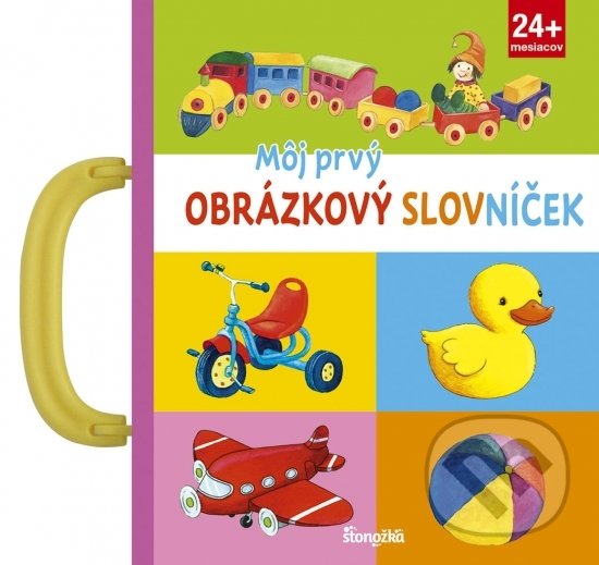 Kniha: Môj prvý obrázkový slovníček (Stonožka). Stonožka, 2018 Kniha: Môj prvý obrázkový slovníček (Stonožka). Stonožka, 2018