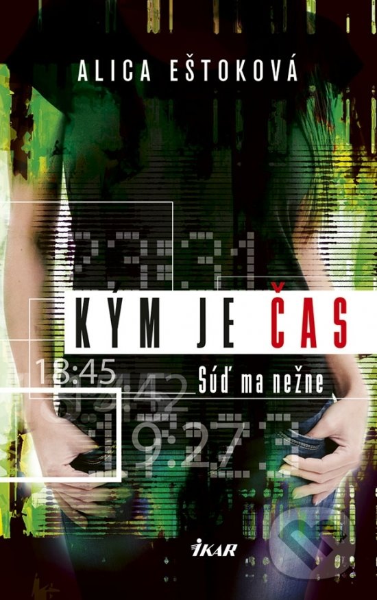 Kniha: Kým je čas (Alica Eštoková). Ikar, 2018 Kniha: Kým je čas (Alica Eštoková). Ikar, 2018
