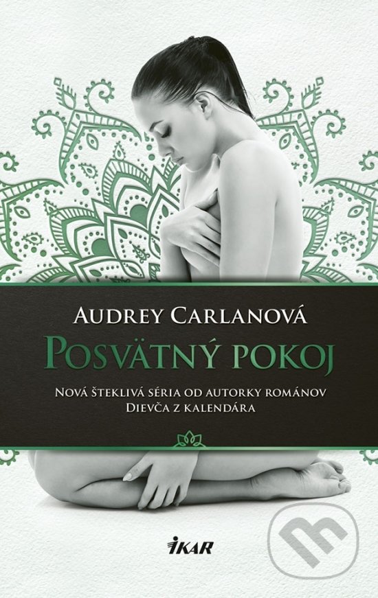 Kniha: Posvätný pokoj (Audrey Carlan). Ikar, 2018 Kniha: Posvätný pokoj (Audrey Carlan). Ikar, 2018