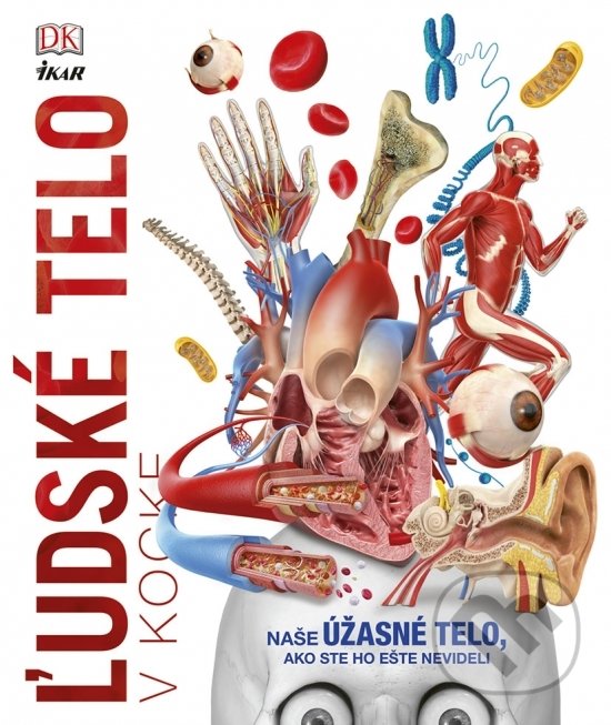 Kniha: Ľudské telo v kocke (Ikar). Ikar, 2018 Kniha: Ľudské telo v kocke (Ikar). Ikar, 2018