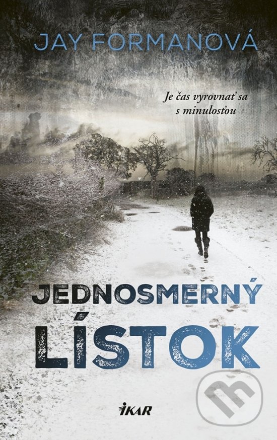Kniha: Jednosmerný lístok (Jay Forman). Ikar, 2018 Kniha: Jednosmerný lístok (Jay Forman). Ikar, 2018