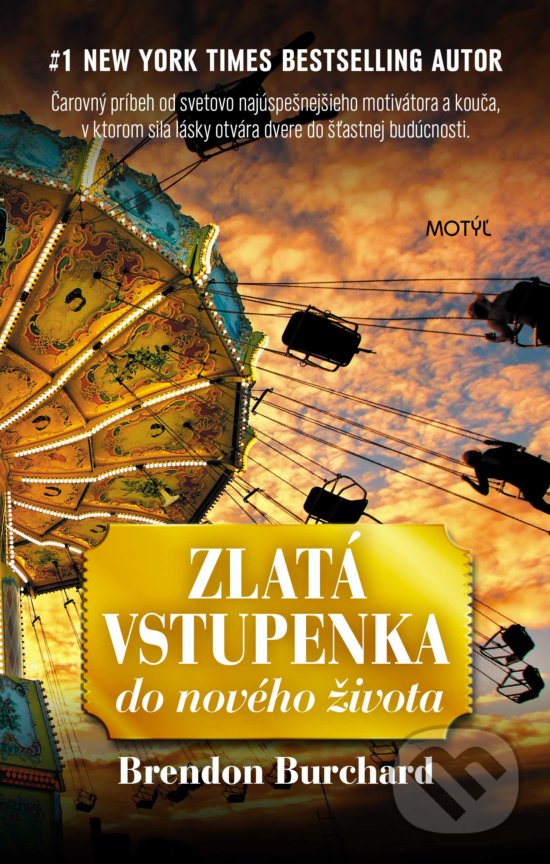 Kniha: Zlatá vstupenka do nového života (Brendon Burchard). Motýľ, 2018 Kniha: Zlatá vstupenka do nového života (Brendon Burchard). Motýľ, 2018
