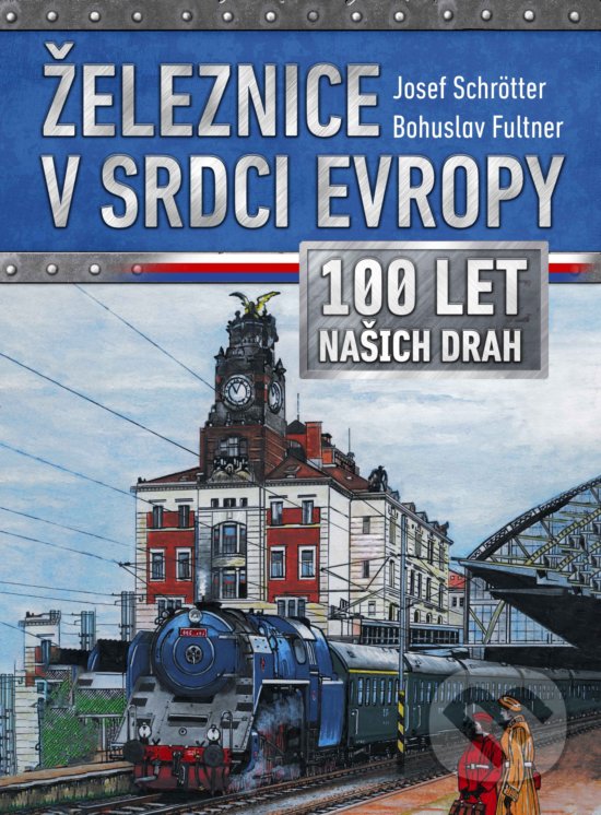 Kniha: Železnice v srdci Evropy (Josef Schrötter). CPRESS, 2018 Kniha: Železnice v srdci Evropy (Josef Schrötter). CPRESS, 2018
