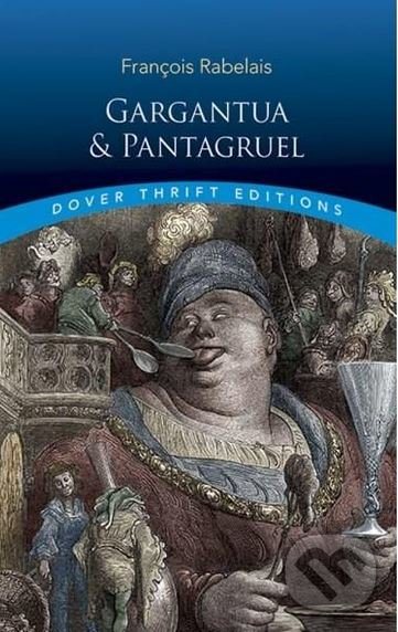 Kniha: Gargantua and Pantagruel (Francois Rabelais). Dover Publications, 2016 Kniha: Gargantua and Pantagruel (Francois Rabelais). Dover Publications, 2016