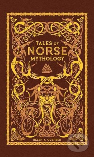 Kniha: Tales of Norse Mythology (Helen A. Guerber). Barnes and Noble, 2017 Kniha: Tales of Norse Mythology (Helen A. Guerber). Barnes and Noble, 2017