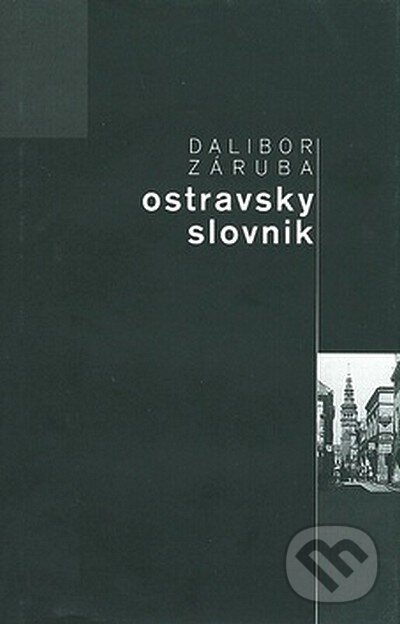 Kniha: Ostravský slovník (Dalibor Záruba). Repronis, 2007 Kniha: Ostravský slovník (Dalibor Záruba). Repronis, 2007