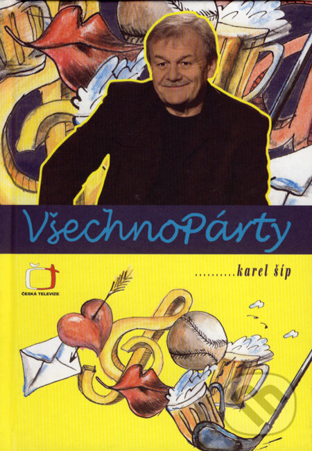 Kniha: Všechnopárty (Karel Šíp). Kernberg Publishing, 2007 Kniha: Všechnopárty (Karel Šíp). Kernberg Publishing, 2007
