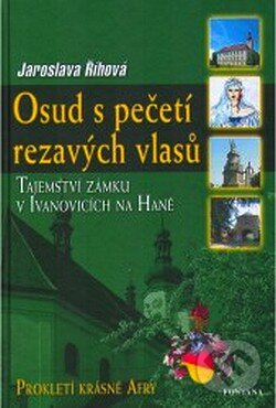 Kniha: Osud s pečetí rezavých vlasů (Jaroslava Říhová). Fontána, 2007 Kniha: Osud s pečetí rezavých vlasů (Jaroslava Říhová). Fontána, 2007