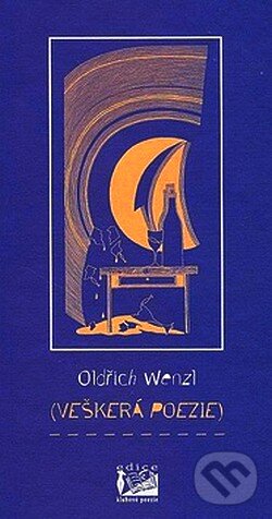 Kniha: Veškerá poezie (Oldřich Welz). Carpe diem, 2000 Kniha: Veškerá poezie (Oldřich Welz). Carpe diem, 2000