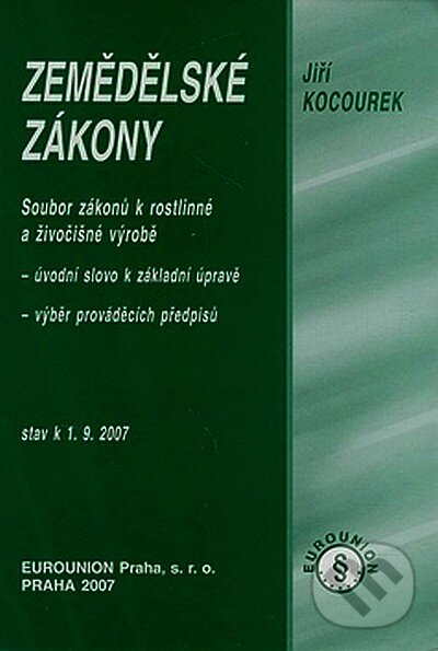 Kniha: Zemědělské zákony (Jiří Kocourek). Eurounion, 2007 Kniha: Zemědělské zákony (Jiří Kocourek). Eurounion, 2007