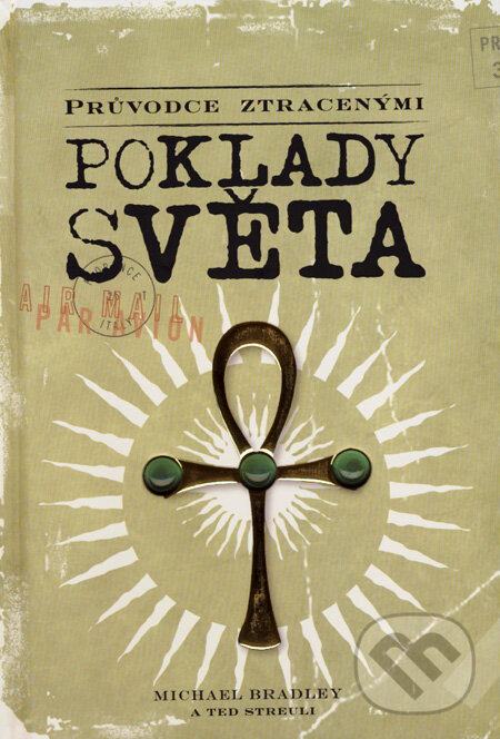 Kniha: Průvodce ztracenými poklady světa (Michael Bradley a Ted Streuli). AREA, 2007 Kniha: Průvodce ztracenými poklady světa (Michael Bradley a Ted Streuli). AREA, 2007