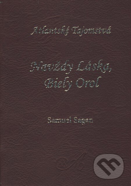 Kniha: Navždy Láska, Biely Orol (Samuel Sagan). AEON GROUP, 2007 Kniha: Navždy Láska, Biely Orol (Samuel Sagan). AEON GROUP, 2007