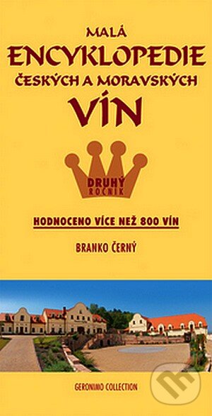 Kniha: Malá encykopedie českých a moravských vín (Branko Černý). Geronimo Collection, 2007 Kniha: Malá encykopedie českých a moravských vín (Branko Černý). Geronimo Collection, 2007