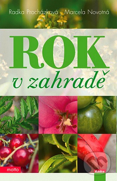 Kniha: Rok v zahradě (Marcela Novotná a Radka Procházková). Motto, 2007 Kniha: Rok v zahradě (Marcela Novotná a Radka Procházková). Motto, 2007