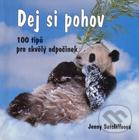 Kniha: Dej si pohov (Jenny Sutcliffová). Metafora, 2005 Kniha: Dej si pohov (Jenny Sutcliffová). Metafora, 2005