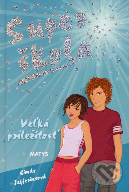 Kniha: Super škola - Veľká príležitosť (č. 6) (Cindy Jefferiesová). Matys, 2007 Kniha: Super škola - Veľká príležitosť (č. 6) (Cindy Jefferiesová). Matys, 2007
