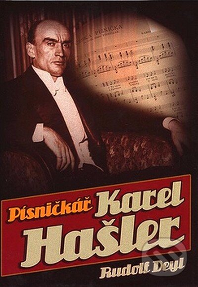 Kniha: Písničkář Karel Hašler (Rudolf Deyl). XYZ, 2007 Kniha: Písničkář Karel Hašler (Rudolf Deyl). XYZ, 2007