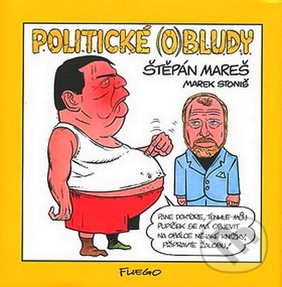 Kniha: Politické (o)bludy (Štěpán Mareš). Fuego, 2007 Kniha: Politické (o)bludy (Štěpán Mareš). Fuego, 2007