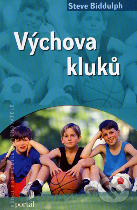 Kniha: Výchova kluků (Steve Biddulph). Portál, 2006 Kniha: Výchova kluků (Steve Biddulph). Portál, 2006