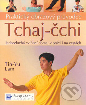 Kniha: Tchaj-čchi (Tin-Yu Lam). Svojtka&Co., 2007 Kniha: Tchaj-čchi (Tin-Yu Lam). Svojtka&Co., 2007
