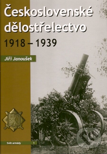 Kniha: Československé dělostřelectvo 1918 – 1939 (Jiří Janoušek). Corona, 2007 Kniha: Československé dělostřelectvo 1918 – 1939 (Jiří Janoušek). Corona, 2007