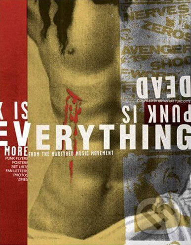 Kniha: Punk is Dead: Punk Is Everything! (Gingko Press). Gingko Press, 2007 Kniha: Punk is Dead: Punk Is Everything! (Gingko Press). Gingko Press, 2007