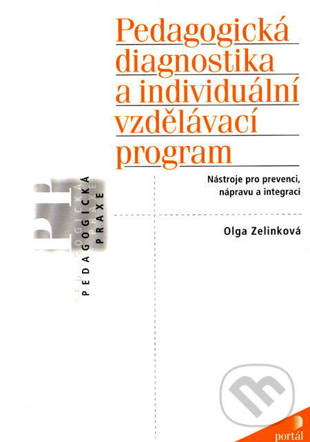 Kniha: Pedagogická diagnostika a individuální vzdělávací program (Olga Zelinková). Portál, 2007 Kniha: Pedagogická diagnostika a individuální vzdělávací program (Olga Zelinková). Portál, 2007