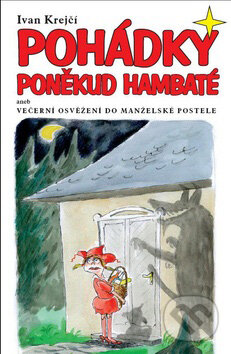 Kniha: Pohádky poněkud hambaté (Ivan Krejčí). XYZ, 2007 Kniha: Pohádky poněkud hambaté (Ivan Krejčí). XYZ, 2007