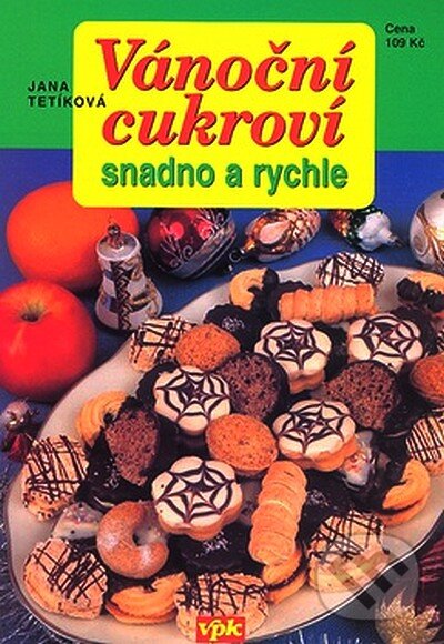Kniha: Vánoční cukroví snadno a rychle (Jana Tetíková). Agentura VPK, 2007 Kniha: Vánoční cukroví snadno a rychle (Jana Tetíková). Agentura VPK, 2007