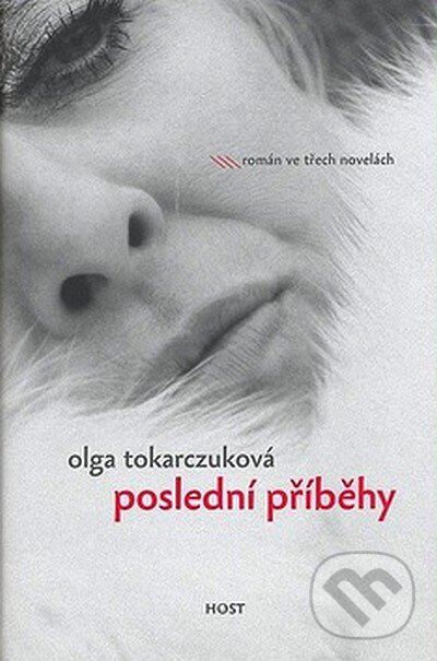 Kniha: Poslední příběhy (Olga Tokarczuk). Host, 2007 Kniha: Poslední příběhy (Olga Tokarczuk). Host, 2007