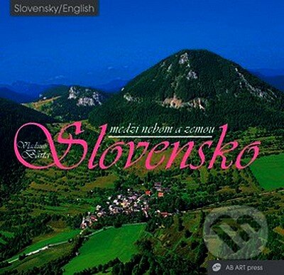 Kniha: Slovensko medzi nebom a zemou (Vladimír Bárta). AB ART press, 2007 Kniha: Slovensko medzi nebom a zemou (Vladimír Bárta). AB ART press, 2007