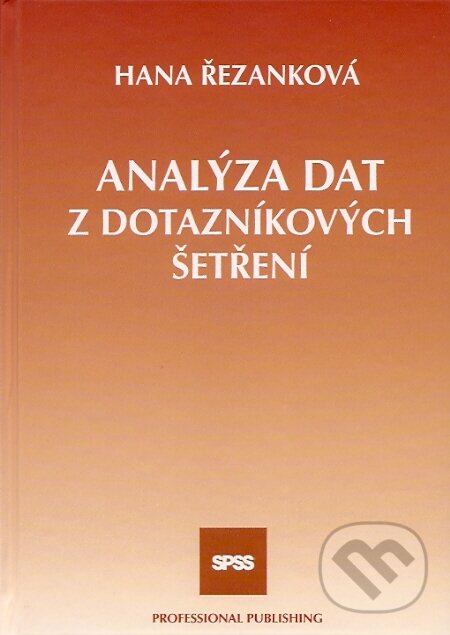 Kniha: Analýza dat z dotazníkových šetření (Hana Řezanková). Professional Publishing, 2007 Kniha: Analýza dat z dotazníkových šetření (Hana Řezanková). Professional Publishing, 2007