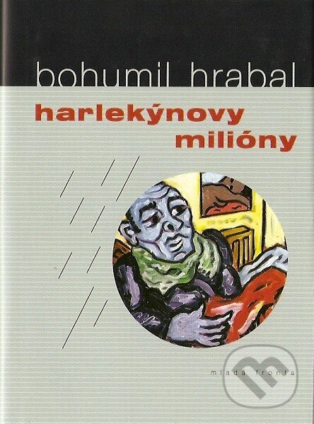 Harlekýnovy milióny - Bohumil Hrabal, Mladá fronta, 2007